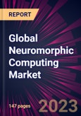 Global Neuromorphic Computing Market 2024-2028- Product Image