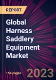 Global Harness Saddlery Equipment Market 2024-2028- Product Image