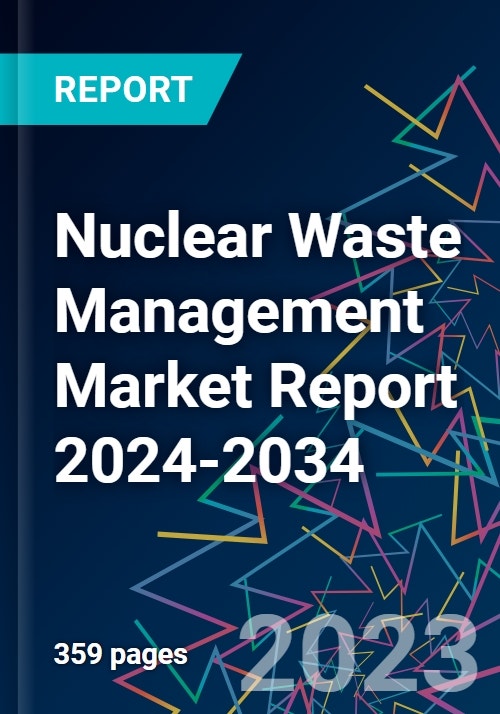 Nuclear Waste Management Market Report 20242034