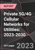 Private 5G/4G Cellular Networks for Utilities: 2023-2030- Product Image