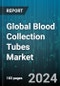 Global Blood Collection Tubes Market by Product Type (EDTA Tubes, Heparin Tubes, Plasma Separation Tube), Material Type (Glass, Plastic), End-User - Forecast 2024-2030 - Product Image