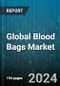 Global Blood Bags Market by Type (Double, Quadruple, Single), Material (Polyethylene Terephthalate, Polyolefins, Polyvinyl Chloride), Usability, End-Use - Forecast 2023-2030 - Product Image