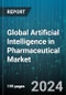 Global Artificial Intelligence in Pharmaceutical Market by Offering (Hardware, Services, Software), Technology (Computer Vision, Context-Aware Computing, Machine Learning), Applications, End-users - Forecast 2024-2030 - Product Image