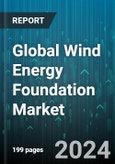 Global Wind Energy Foundation Market by Type (Floating Foundations, Gravity-based Foundations, Jacket-Pile), Site Location (Offshore, Onshore) - Forecast 2024-2030- Product Image