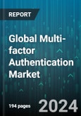 Global Multi-factor Authentication Market by Authentication (Password-Based Authentication, Passwordless Authentication), Component (Hardware, Services, Software), Level of Authentication, Deployment, Industry - Forecast 2023-2030- Product Image