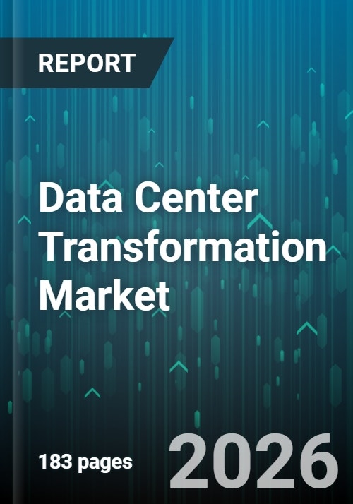 Data Center Transformation Market - Global Forecast 2026-2032