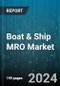 Boat & Ship MRO Market by Vessel Type, MRO Type, Services, Application - Global Forecast 2025-2030 - Product Image