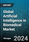 Global Artificial Intelligence in Biomedical Market by Components (Hardware, Services, Software), Technology (Computer Vision, Context-Aware Computing, Machine Learning), Application, End-Users - Forecast 2024-2030- Product Image
