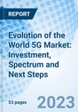 Evolution of the World 5G Market: Investment, Spectrum and Next Steps- Product Image