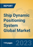 Ship Dynamic Positioning System Global Market Insights 2023, Analysis and Forecast to 2028, by Manufacturers, Regions, Technology, Application, Product Type- Product Image