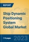 Ship Dynamic Positioning System Global Market Insights 2023, Analysis and Forecast to 2028, by Manufacturers, Regions, Technology, Application, Product Type - Product Thumbnail Image