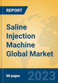 Saline Injection Machine Global Market Insights 2023, Analysis and Forecast to 2028, by Manufacturers, Regions, Technology, Application, Product Type- Product Image