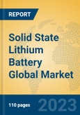 Solid State Lithium Battery Global Market Insights 2023, Analysis and Forecast to 2028, by Manufacturers, Regions, Technology, Application, Product Type- Product Image