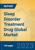 Sleep Disorder Treatment Drug Global Market Insights 2023, Analysis and Forecast to 2028, by Market Participants, Regions, Technology, Application, Product Type- Product Image