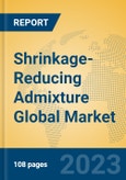 Shrinkage-Reducing Admixture Global Market Insights 2023, Analysis and Forecast to 2028, by Manufacturers, Regions, Technology, Product Type- Product Image
