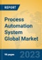 Process Automation System Global Market Insights 2023, Analysis and Forecast to 2028, by Manufacturers, Regions, Technology, Product Type - Product Image