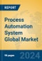 Process Automation System Global Market Insights 2023, Analysis and Forecast to 2028, by Manufacturers, Regions, Technology, Product Type - Product Image