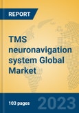 TMS neuronavigation system Global Market Insights 2023, Analysis and Forecast to 2028, by Manufacturers, Regions, Technology, Application, Product Type- Product Image