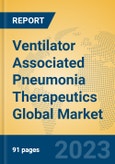Ventilator Associated Pneumonia Therapeutics Global Market Insights 2023, Analysis and Forecast to 2028, by Manufacturers, Regions, Technology, Application, Product Type- Product Image
