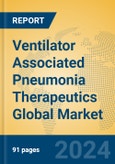 Ventilator Associated Pneumonia Therapeutics Global Market Insights 2024, Analysis and Forecast to 2029, by Manufacturers, Regions, Technology, Application, Product Type- Product Image