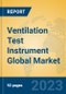 Ventilation Test Instrument Global Market Insights 2023, Analysis and Forecast to 2028, by Manufacturers, Regions, Technology, Application, Product Type - Product Image