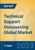 Technical Support Outsourcing Global Market Insights 2023, Analysis and Forecast to 2028, by Market Participants, Regions, Technology, Product Type- Product Image
