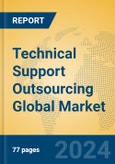 Technical Support Outsourcing Global Market Insights 2023, Analysis and Forecast to 2028, by Market Participants, Regions, Technology, Product Type- Product Image