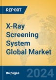 X-Ray Screening System Global Market Insights 2024, Analysis and Forecast to 2029, by Manufacturers, Regions, Technology, Product Type- Product Image