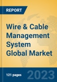 Wire & Cable Management System Global Market Insights 2023, Analysis and Forecast to 2028, by Manufacturers, Regions, Technology, Application, Product Type- Product Image