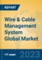 Wire & Cable Management System Global Market Insights 2023, Analysis and Forecast to 2028, by Manufacturers, Regions, Technology, Application, Product Type - Product Image