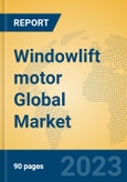 Windowlift motor Global Market Insights 2023, Analysis and Forecast to 2028, by Manufacturers, Regions, Technology, Application, Product Type- Product Image