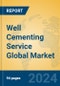 Well Cementing Service Global Market Insights 2024, Analysis and Forecast to 2029, by Market Participants, Regions, Technology, Application, Product Type - Product Thumbnail Image