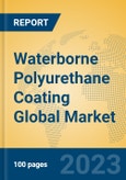 Waterborne Polyurethane Coating Global Market Insights 2023, Analysis and Forecast to 2028, by Manufacturers, Regions, Technology, Product Type- Product Image