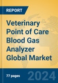 Veterinary Point of Care Blood Gas Analyzer Global Market Insights 2023, Analysis and Forecast to 2028, by Manufacturers, Regions, Technology, Application, Product Type- Product Image