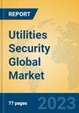 Utilities Security Global Market Insights 2023, Analysis and Forecast to 2028, by Manufacturers, Regions, Technology, Application, Product Type- Product Image