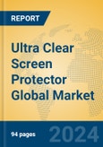 Ultra Clear Screen Protector Global Market Insights 2023, Analysis and Forecast to 2028, by Manufacturers, Regions, Technology, Application, Product Type- Product Image