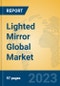 Lighted Mirror Global Market Insights 2023, Analysis and Forecast to 2028, by Manufacturers, Regions, Technology, Application, Product Type - Product Thumbnail Image