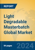 Light Degradable Masterbatch Global Market Insights 2023, Analysis and Forecast to 2028, by Manufacturers, Regions, Technology, Application, Product Type- Product Image