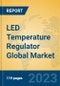 LED Temperature Regulator Global Market Insights 2023, Analysis and Forecast to 2028, by Manufacturers, Regions, Technology, Application, Product Type - Product Thumbnail Image