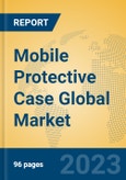 Mobile Protective Case Global Market Insights 2023, Analysis and Forecast to 2028, by Manufacturers, Regions, Technology, Application, Product Type- Product Image