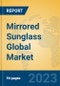 Mirrored Sunglass Global Market Insights 2023, Analysis and Forecast to 2028, by Manufacturers, Regions, Technology, Application, Product Type - Product Image