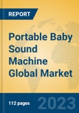 Portable Baby Sound Machine Global Market Insights 2023, Analysis and Forecast to 2028, by Manufacturers, Regions, Technology, Application, Product Type- Product Image
