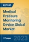 Medical Pressure Monitoring Device Global Market Insights 2023, Analysis and Forecast to 2028, by Manufacturers, Regions, Technology, Application, Product Type - Product Thumbnail Image