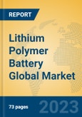 Lithium Polymer Battery Global Market Insights 2023, Analysis and Forecast to 2028, by Manufacturers, Regions, Technology, Application, Product Type- Product Image