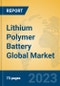 Lithium Polymer Battery Global Market Insights 2023, Analysis and Forecast to 2028, by Manufacturers, Regions, Technology, Application, Product Type - Product Image