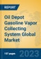 Oil Depot Gasoline Vapor Collecting System Global Market Insights 2023, Analysis and Forecast to 2028, by Manufacturers, Regions, Technology, Application, Product Type - Product Image