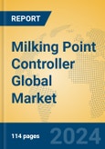 Milking Point Controller Global Market Insights 2023, Analysis and Forecast to 2028, by Manufacturers, Regions, Technology, Application, Product Type- Product Image