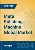 Meta Polishing Machine Global Market Insights 2023, Analysis and Forecast to 2028, by Manufacturers, Regions, Technology, Application, Product Type- Product Image