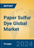 Paper Sulfur Dye Global Market Insights 2023, Analysis and Forecast to 2028, by Manufacturers, Regions, Technology, Application, Product Type- Product Image