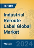 Industrial Reroute Label Global Market Insights 2023, Analysis and Forecast to 2028, by Manufacturers, Regions, Technology, Application, Product Type- Product Image